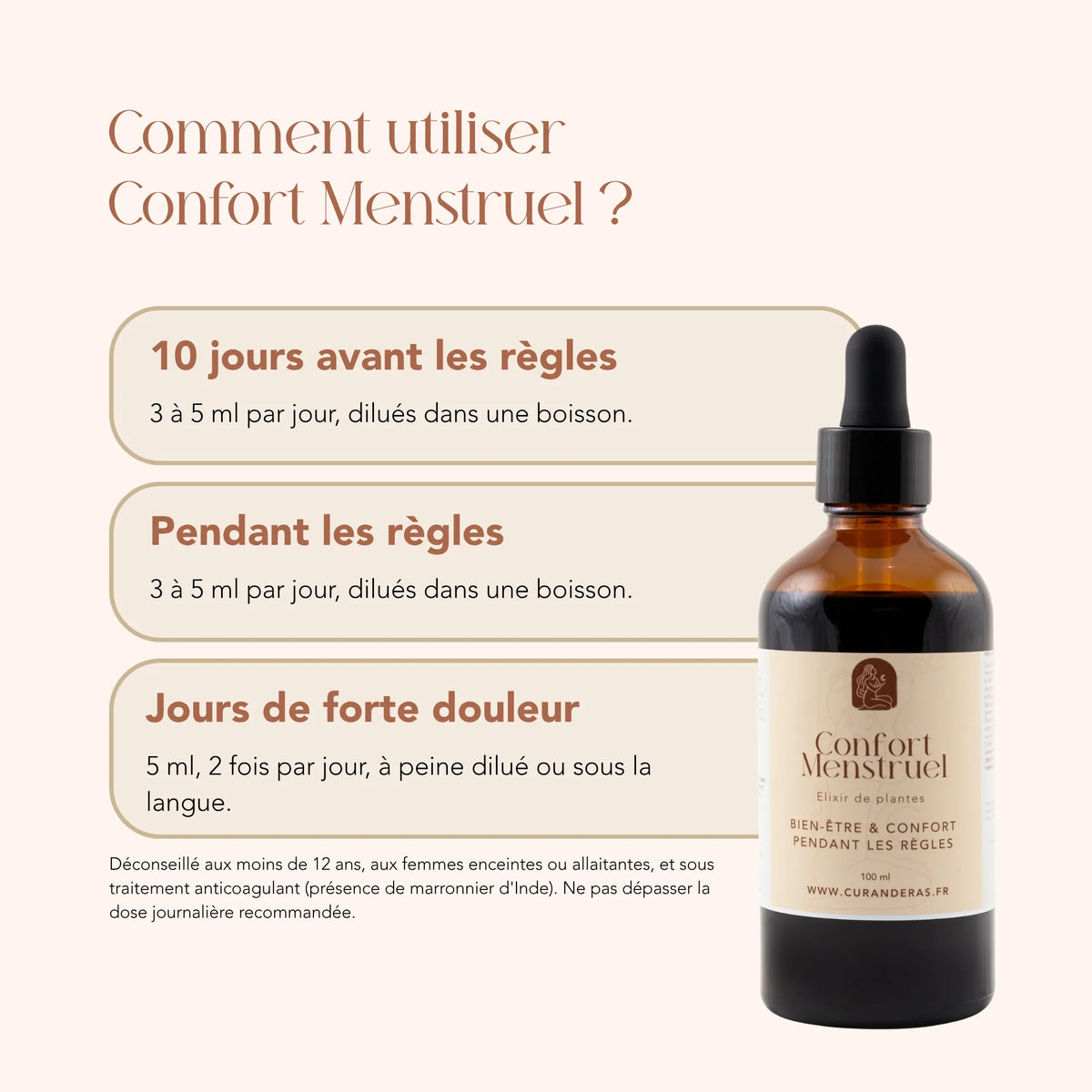 Mode d'emploi de l'élixir Confort Menstruel : 3 à 5 ml par jour dilués dans une boisson, avant et pendant les règles
